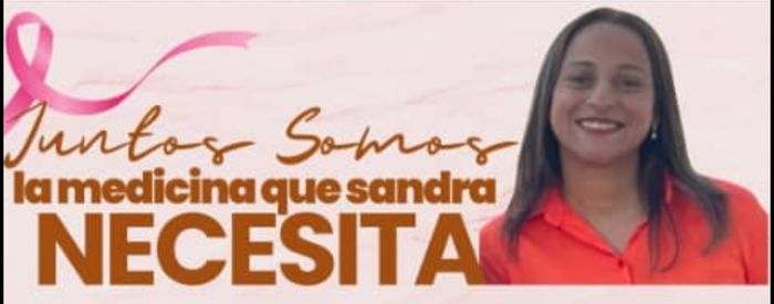 Somos la Medicina Que Sandra Necesita - Somo un grupo familiar unidos por la salud de Nuestra Sandra, para poder realizar tratamientos oncol... | Recaudación de fondos en Coral